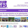 Workshop: Cruce de experiencias en la valorización de paisajes rurales: Pirineos Cordillera Cantábrica